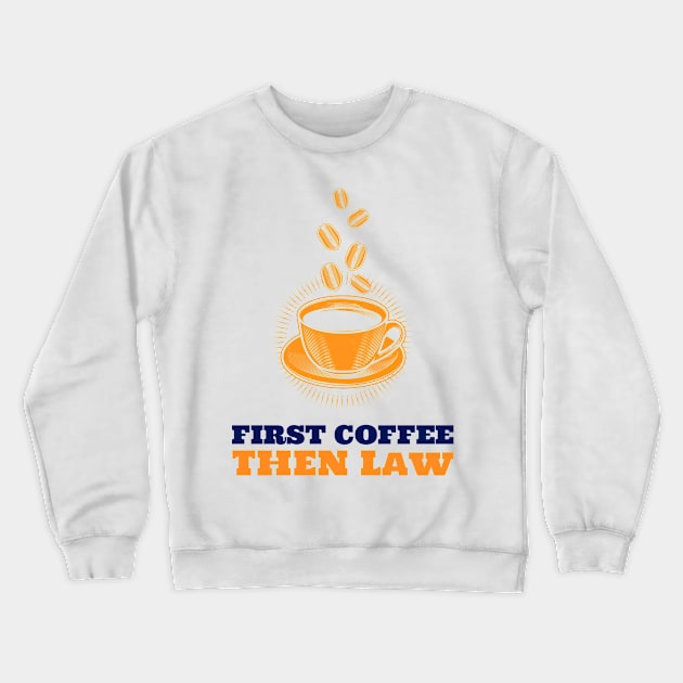 Law & Coffee Crewneck Sweatshirt by ArtDesignDE